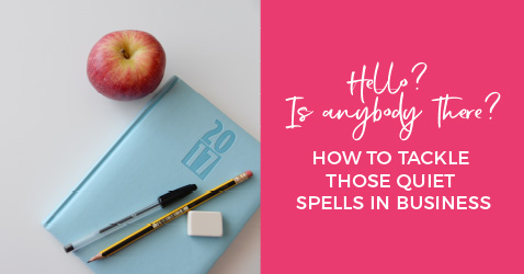 How to tackle those quiet spells in business